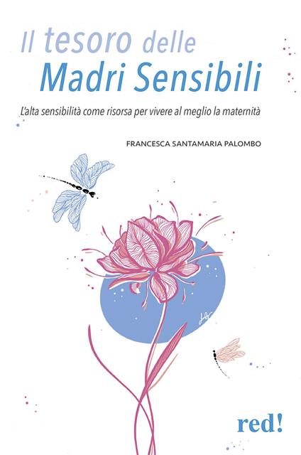 Il tesoro delle madri sensibili. L'alta sensibilità come risorsa per vivere al meglio la maternità - Francesca Santamaria Palombo - copertina
