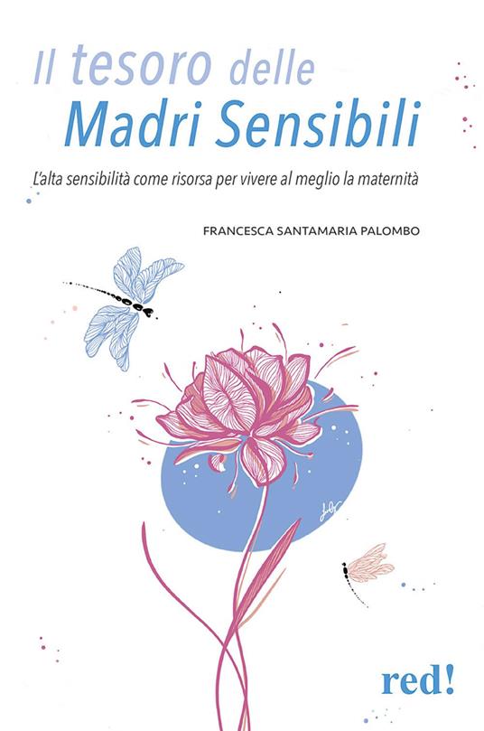 Il tesoro delle madri sensibili. L'alta sensibilità come risorsa per vivere al meglio la maternità - Francesca Santamaria Palombo - copertina