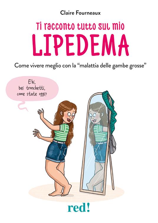 Ti racconto tutto sul mio lipedema. Come vivere meglio con la «malattia delle gambe grosse» - Claire Fourneaux - copertina