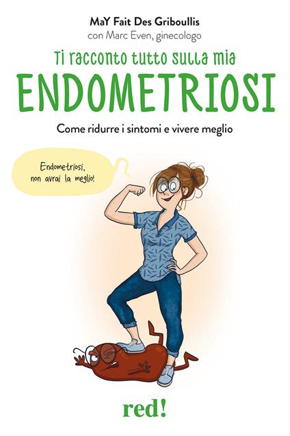 Ti racconto tutto sulla mia endometriosi. Come ridurre i sintomi e vivere meglio - May Fait Des Gribouillis,Marc Even - copertina