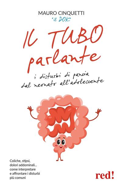Il tubo parlante. I disturbi di pancia dal neonato all'adolescente - Mauro Cinquetti - copertina