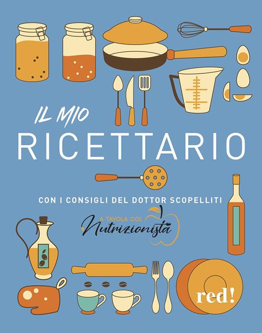 Il mio ricettario. Con i consigli del dottor Scopelliti - Giuseppe Scopelliti - copertina