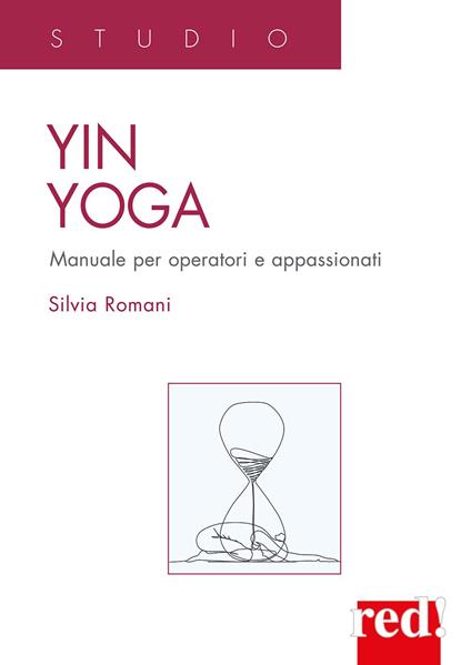 Yin Yoga. Manuale per operatori e appassionati - Silvia Romani - copertina