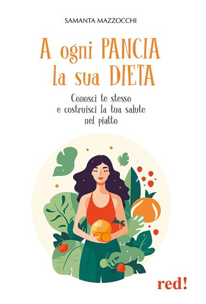 A ogni pancia la sua dieta. Conosci te stesso e costruisci la tua salute nel piatto - Samanta Mazzocchi - copertina