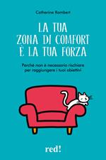 La tua zona di comfort è la tua forza. Perché non è necessario rischiare per raggiungere i tuoi obiettivi