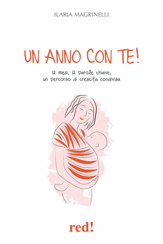Un anno con te! 12 mesi, 12 parole chiave, un percorso di crescita condivisa - Ilaria Magrinelli - copertina
