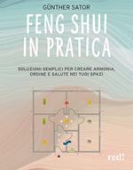 Feng Shui in pratica. Soluzioni semplici per creare armonia, ordine e salute nei tuoi spazi