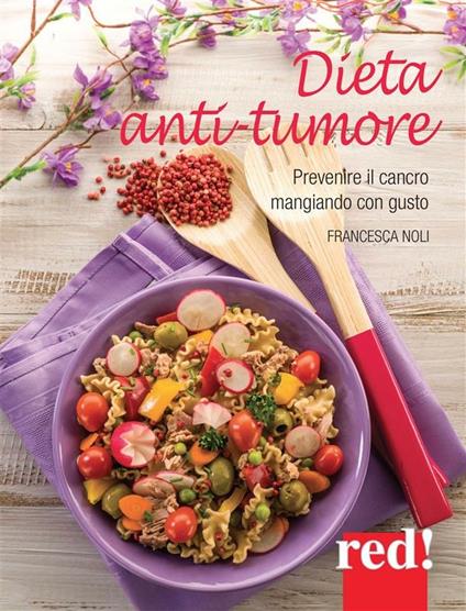 Dieta anti-tumore - Francesca Noli - ebook