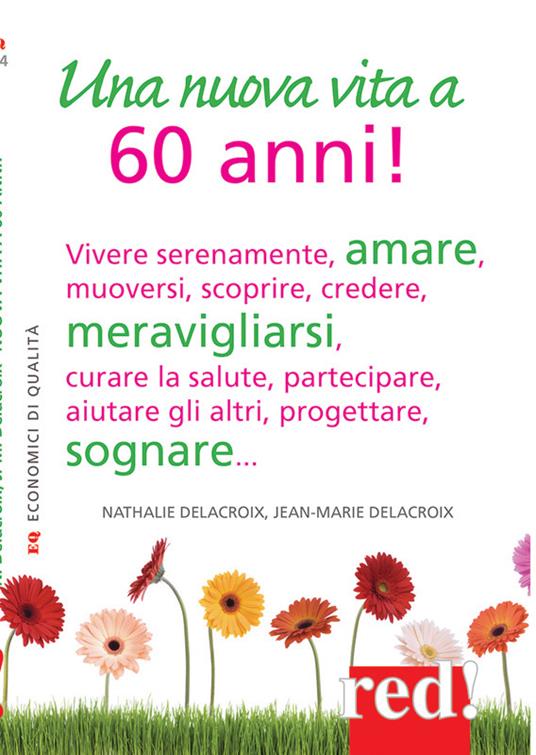 Una nuova vita a 60 anni! - Jean-Marie Delecroix,Nathalie Delecroix - ebook