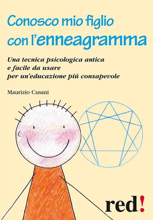 Conosco mio figlio con l'enneagramma. Una tecnica psicologica antica e facile da usare per un'educazione più consapevole - Maurizio Cusani - ebook