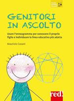 Genitori in ascolto. Usare l'enneagramma per conoscere il proprio figlio e individuare la linea educativa più adatta