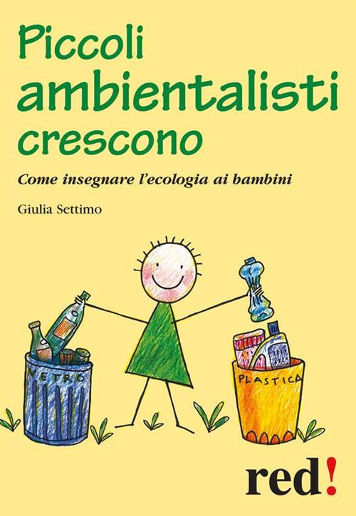 Piccoli ambientalisti crescono. Come insegnare l'ecologia ai bambini - Giulia Settimo - ebook