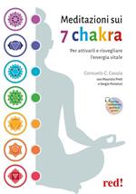 Meditazioni sui 7 chakra. Per attivarli e risvegliare l'energia vitale