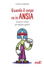 Quando il corpo va in ansia. Conoscere i sintomi per imparare a gestirli
