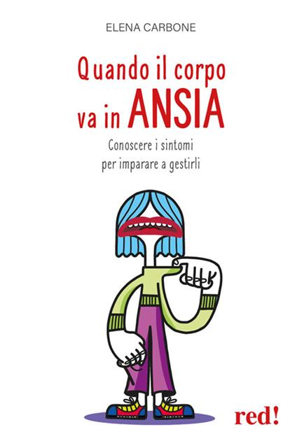 Quando il corpo va in ansia. Conoscere i sintomi per imparare a gestirli - Elena Carbone - ebook
