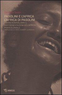 Pasolini e l'Africa. L'Africa di Pasolini. Panmeridionalismo e rappresentazioni dell'Africa postcoloniale - Giovanna Trento - copertina