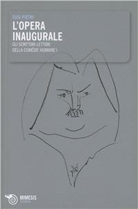 L'opera inaugurale. Gli scrittori lettori della Comédie Humaine - Susi Pietri - copertina
