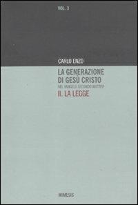 La generazione di Gesù Cristo nel Vangelo secondo Matteo. Vol. 2: La legge. - Carlo Enzo - copertina