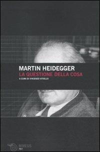La questione della cosa - Martin Heidegger - copertina