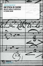 Un' etica di suoni. Musica, morale e metafisica in Thomas Mann