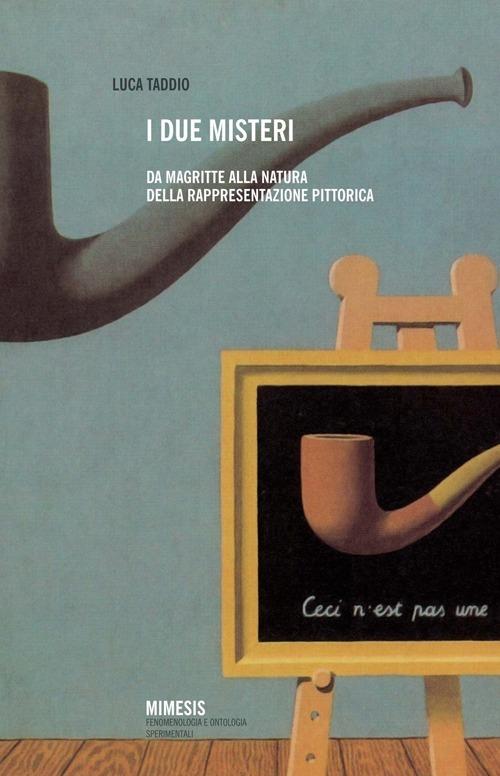 I due misteri. Da Magritte alla natura della rappresentazione pittorica - Luca Taddio - copertina