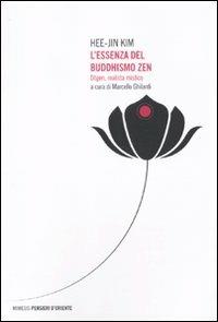 L'essenza del buddhismo zen. Dogen, realista mistico - Hee-Jin Kim - copertina