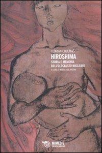 Hiroshima. Storia e memoria dell'olocausto nucleare - Florian Coulmas - copertina