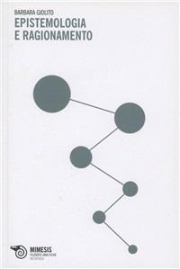 Epistemologia e ragionamento - Barbara Giolito - copertina