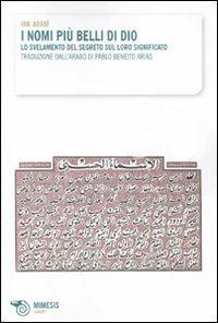 I nomi più belli di Dio. Lo svelamento del segreto sul loro significato - Muhyî-d-Dîn Ibn Arabî - copertina