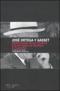 Meditazione sulla tecnica e altri saggi su scienza e filosofia - José Ortega y Gasset - copertina