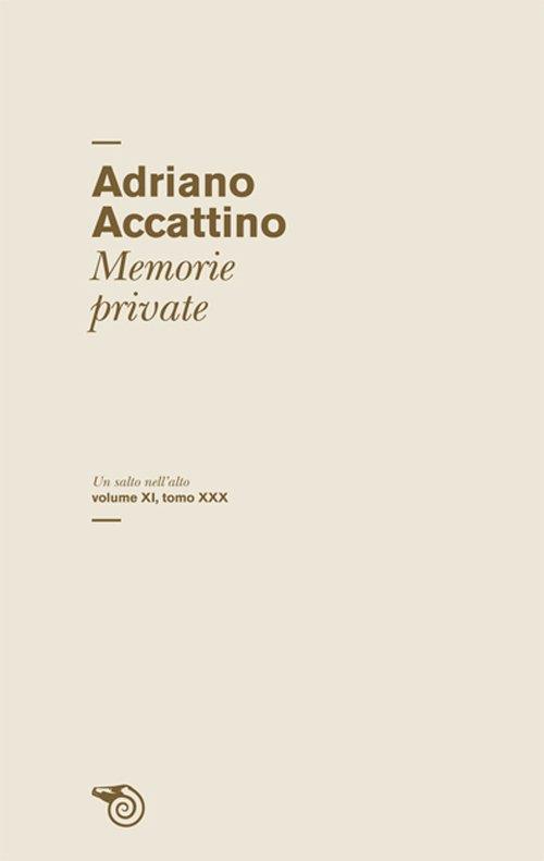 Un salto nell'alto. Vol. 11\30: Memorie private. - Adriano Accattino - copertina