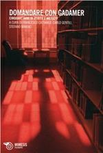 Domandare con Gadamer. Cinquant'anni di verità e metodo
