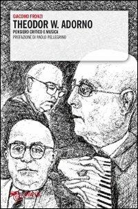 Theodor W. Adorno. Pensiero critico e musica - Giacomo Fronzi - copertina