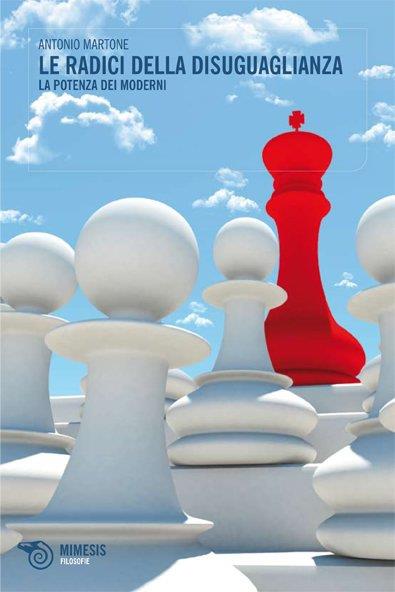 Le radici della disuguaglianza. La potenza dei moderni - Antonio Martone - copertina