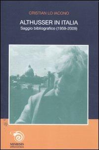 Althusser in Italia. Saggio bibliografico (1959-2009) - Cristian Lo Iacono - copertina