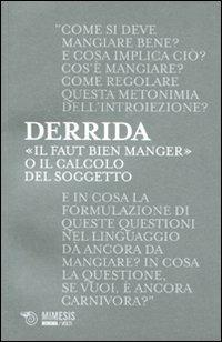 «Il faut bien manger». O il calcolo del soggetto - Jacques Derrida - copertina