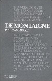 Dei cannibali. Alle origini del relativismo moderato - Michel de Montaigne - copertina