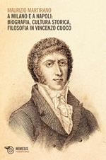 A Milano e a Napoli: biografia, cultura storica, filosofia in Vincenzo Cuoco