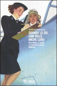 Quando lo zio Sam volle anche loro. Hollywood, le donne e la seconda guerra mondiale - Silvia Cassamagnaghi - copertina