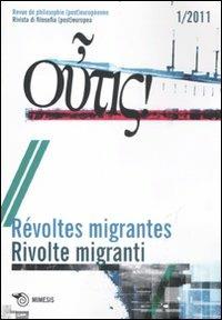 Outis! Rivista di filosofia (post)europea (2011). Ediz. italiana e francese. Vol. 1: Rivolte migranti - copertina