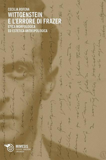 Wittgenstein e l'errore di Frazer. Etica morfologica ed estetica antropologica - Cecilia Rofena - copertina