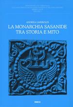 La monarchia Sasanide tra storia e mito