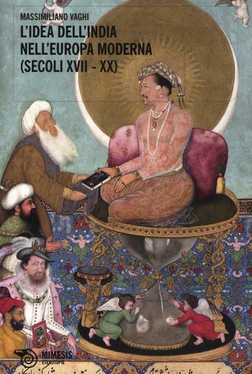 L' idea dell'India nell'Europa moderna (secoli XVII-XX) - Massimiliano Vaghi - copertina