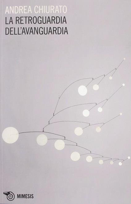 La retroguardia dell'avanguardia - Andrea Chiurato - copertina