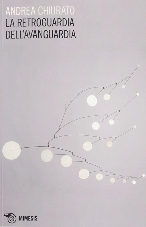 La retroguardia dell'avanguardia - Andrea Chiurato - copertina