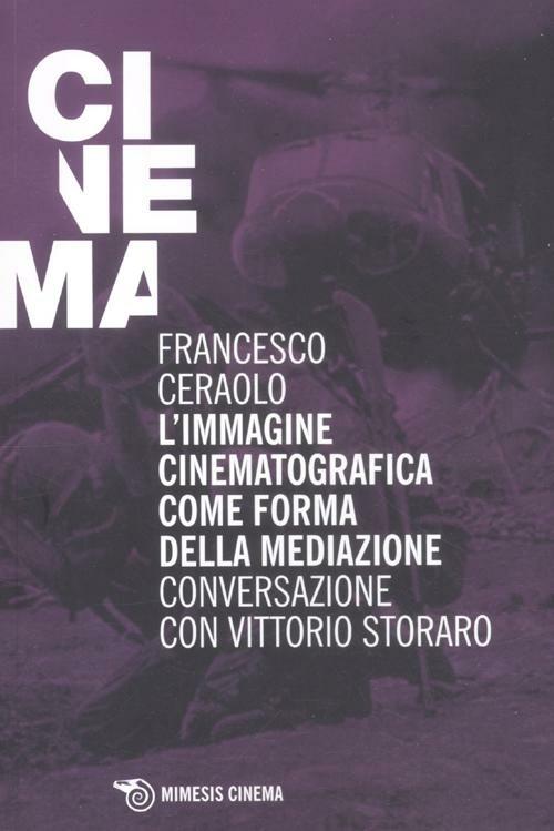L' immagine cinematografica come forma della mediazione. Conversazione con Vittorio Storaro - Francesco Ceraolo - copertina