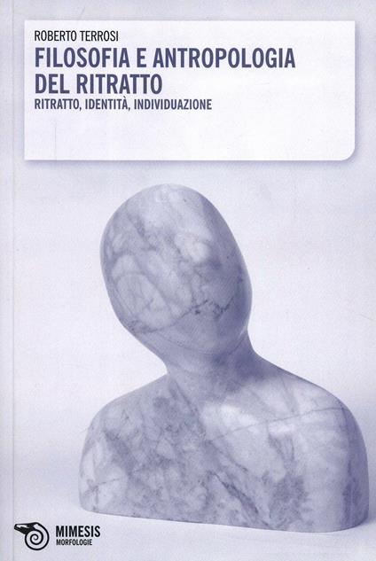 Filosofia e antropologia del ritratto - Roberto Terrosi - copertina