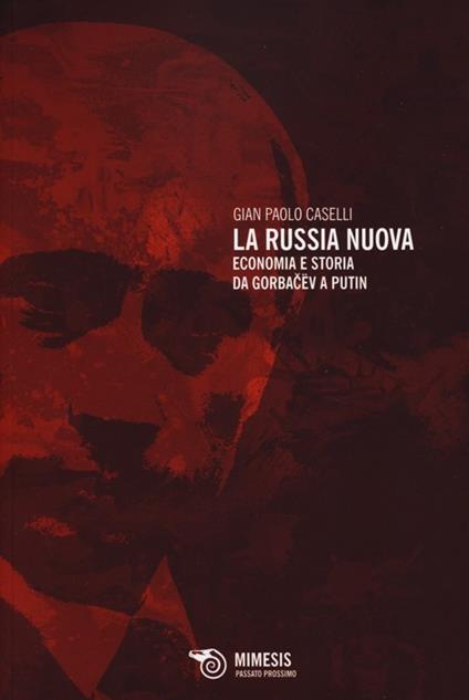 La Russia nuova. Economia e storia da Gorbacëv a Putin - G. Paolo Caselli - copertina