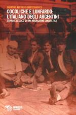 Cocoliche e lunfardo: l'italiano degli argentini. Storia e lessico di una migrazione linguistica