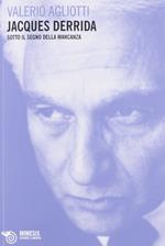 Jacques Derrida. Sotto il segno della mancanza